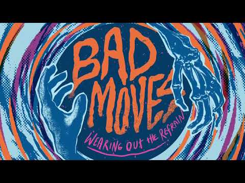 Bad Moves - Wearing Out The Refrain [FULL ALBUM]