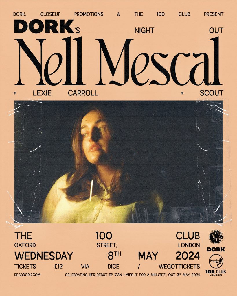 Lexie Carroll and Scout have joined the line-up for Nell Mescal's Dork's Night Out show at London's 100 Club